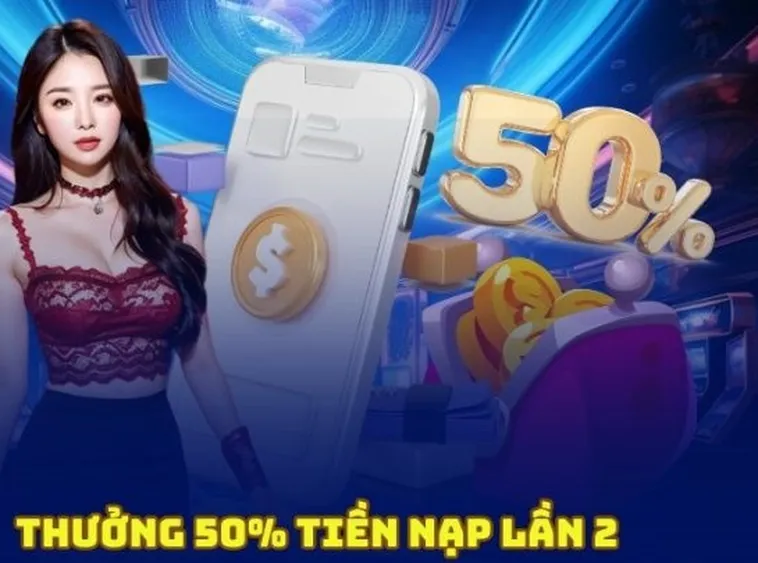 Nạp Lần 2 Tặng 50% Tại 79Win: Cơ Hội Vàng Cho Cược Thủ